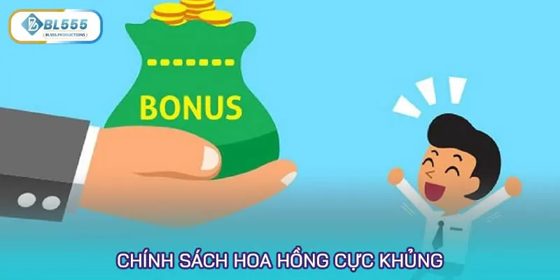 Chính sách hoa hồng cực khủng