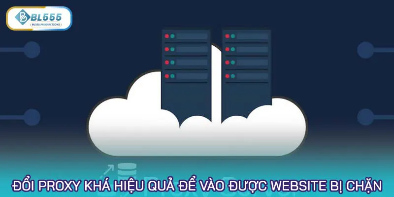 Đổi proxy khá hiệu quả để vào được website nhà cái bị chặn vì lý do nào đó
