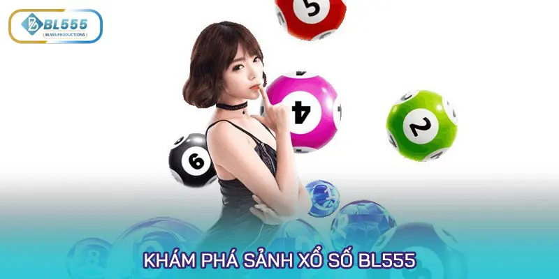 Khám phá sảnh Xổ số BL555