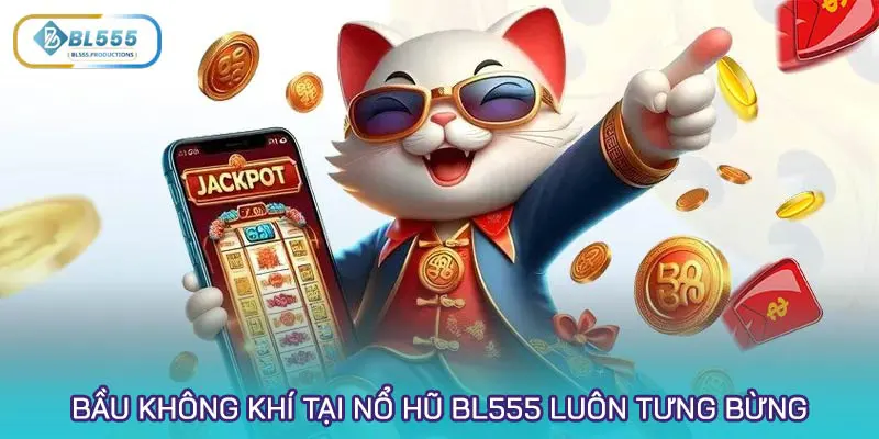 Bầu không khí tại nổ hũ BL555 luôn tưng bừng, rộn ràng cả ngày lẫn đêm