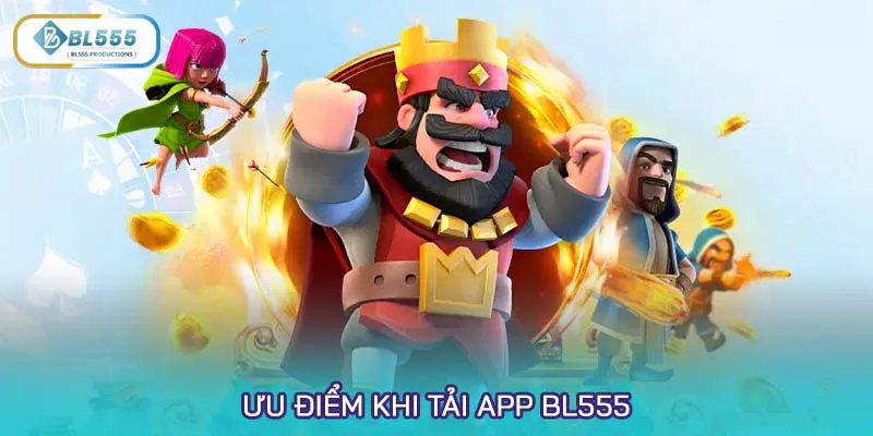 Ưu điểm khi tải app BL555